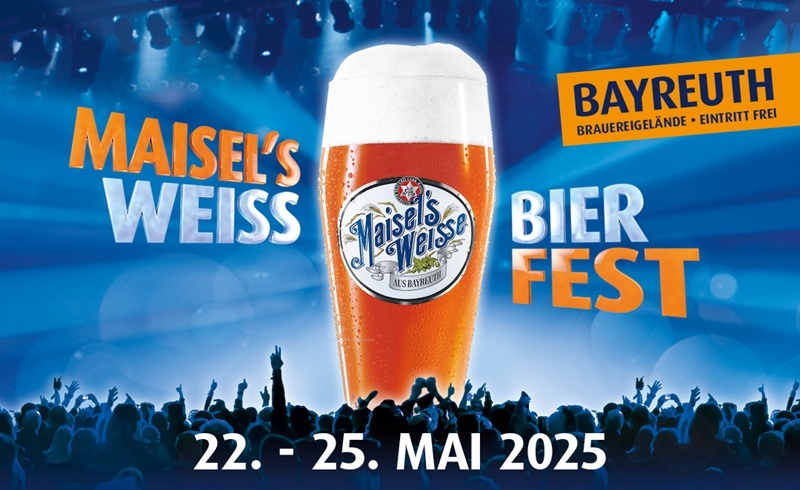 35. Maisel's Weissbierfest vom 22. bis 25. Mai 2025